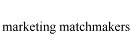 MARKETING MATCHMAKERS trademark