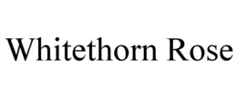 WHITETHORN ROSE trademark
