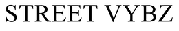 STREET VYBZ trademark