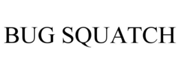 BUG SQUATCH trademark