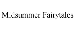 MIDSUMMER FAIRYTALES trademark