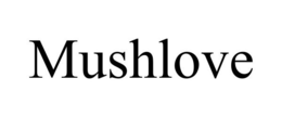 MUSHLOVE trademark