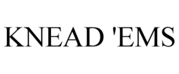 KNEAD 'EMS trademark