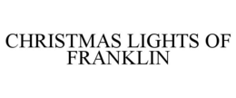 CHRISTMAS LIGHTS OF FRANKLIN trademark