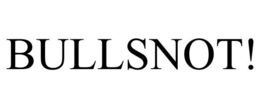 BULLSNOT! trademark