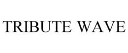 TRIBUTE WAVE trademark