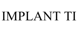 IMPLANT TI trademark