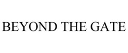 BEYOND THE GATE trademark
