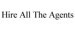 HIRE ALL THE AGENTS trademark