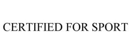 CERTIFIED FOR SPORT trademark