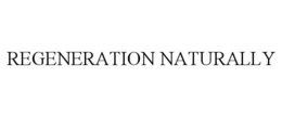 REGENERATION NATURALLY trademark