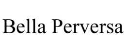 BELLA PERVERSA trademark