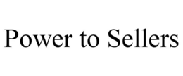POWER TO SELLERS trademark
