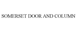 SOMERSET DOOR AND COLUMN trademark