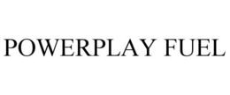 POWERPLAY FUEL trademark