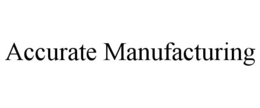 ACCURATE MANUFACTURING trademark