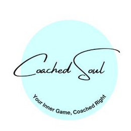 COACHED SOUL YOUR INNER GAME, COACHED RIGHT trademark