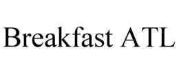 BREAKFAST ATL trademark