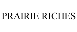 PRAIRIE RICHES trademark
