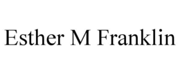 ESTHER M FRANKLIN trademark