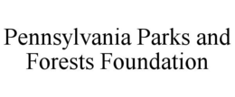 PENNSYLVANIA PARKS AND FORESTS FOUNDATION trademark