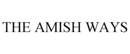 THE AMISH WAYS trademark