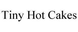 TINY HOT CAKES trademark