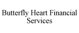 BUTTERFLY HEART FINANCIAL SERVICES trademark
