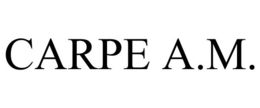 CARPE A.M. trademark