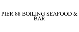 PIER 88 BOILING SEAFOOD & BAR trademark