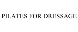 PILATES FOR DRESSAGE trademark