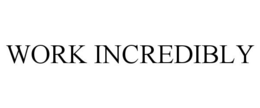 WORK INCREDIBLY trademark