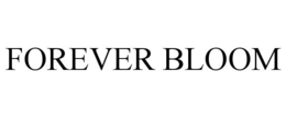 FOREVER BLOOM trademark