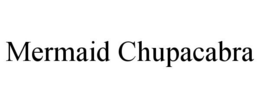 MERMAID CHUPACABRA trademark