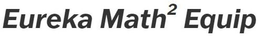 EUREKA MATH2 EQUIP trademark