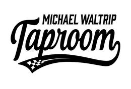 MICHAEL WALTRIP TAPROOM trademark