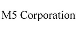 M5 CORPORATION trademark
