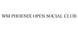 WM PHOENIX OPEN SOCIAL CLUB trademark