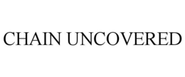 CHAIN UNCOVERED trademark