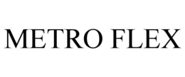 METRO FLEX trademark