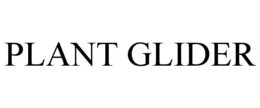 PLANT GLIDER trademark