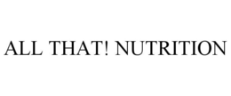 ALL THAT! NUTRITION trademark