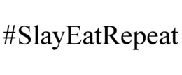 #SLAYEATREPEAT trademark