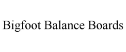 BIGFOOT BALANCE BOARDS trademark