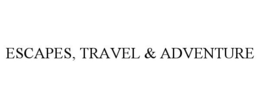 ESCAPES, TRAVEL & ADVENTURE trademark