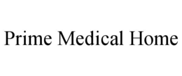 PRIME MEDICAL HOME trademark