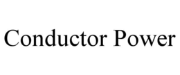 CONDUCTOR POWER trademark