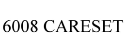 6008 CARESET trademark