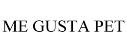 ME GUSTA PET trademark