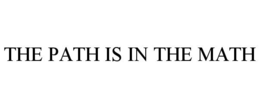 THE PATH IS IN THE MATH trademark